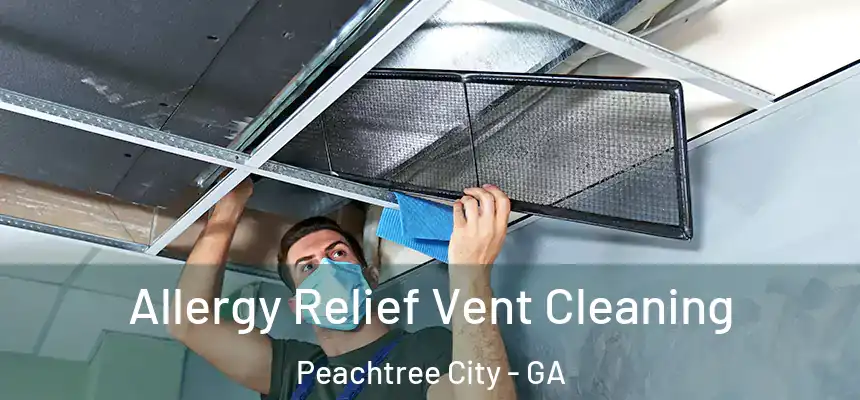  Allergy Relief Vent Cleaning Peachtree City - GA