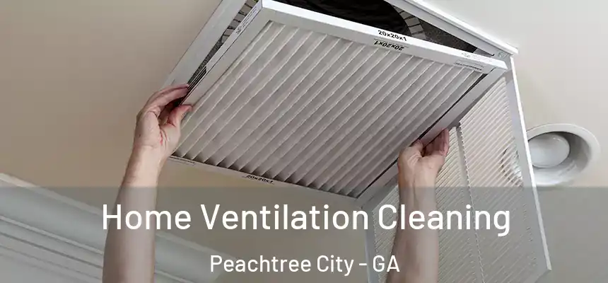 Home Ventilation Cleaning Peachtree City - GA