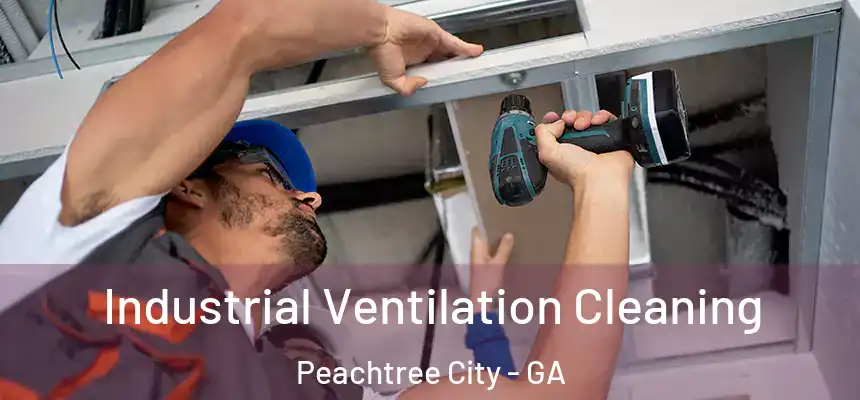  Industrial Ventilation Cleaning Peachtree City - GA