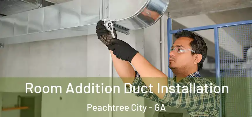  Room Addition Duct Installation Peachtree City - GA
